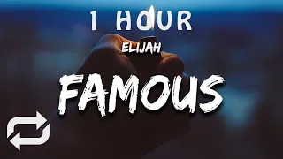[1 HOUR 🕐 ] elijah - Famous ((Lyrics))
