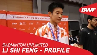 Badminton Unlimited 2019 | Li Shi Feng - Profile | BWF 2019