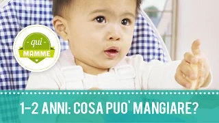 Cosa può mangiare il bambino da 1 a 2 anni?