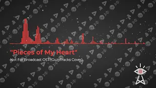"Pieces of My Heart" (From Not For Broadcast) GuzyTracks Cover