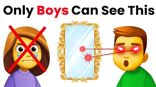 Only Boys can see something in this mirror...