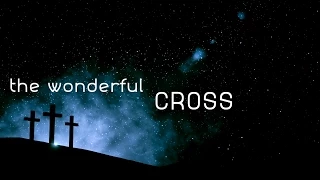 The Wonderful Cross w/ Lyrics (Chris Tomlin)