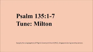 Psalm 135: 1 to 7 (Tune: Milton)
