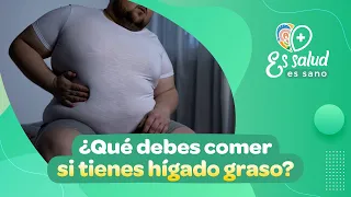 ¿Qué debes comer si tienes HÍGADO GRASO?