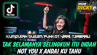 DJ TAK SELAMANYA SELINGKUH ITU INDAH ❗❗DJ NOT YOU VIRAL X ANDAI KU TAHU❗ KUMPULAN DUGEM FUNKOT VIRAL