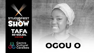 STUDIOFEST THE SHOW || Tafa Mi-Soleil || Ogou O