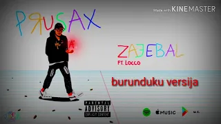 PRUSAX -- ZAJEBAL ft.Locco (burunduku versija)