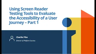 Using Screen Reader Testing Tools to Evaluate the Accessibility of a User Journey – Part 1