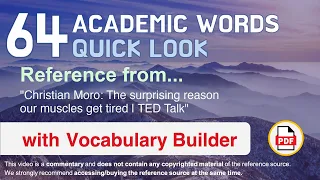 64 Academic Words Quick Look Ref from "The surprising reason our muscles get tired | TED Talk"