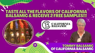 Taste all the Flavors of California Balsamic and Receive 2 FREE samples!!!