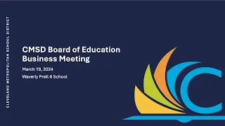 CMSD Board of Education Meeting - March 19, 2024