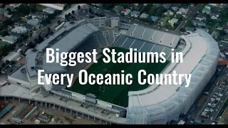 Biggest Stadiums in Every Oceanic Country
