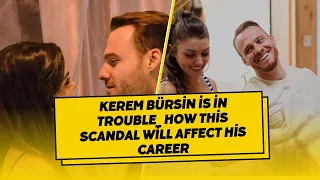 Kerem Bürsin is in trouble_ How this scandal will affect his career