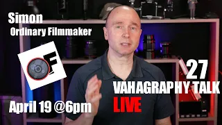 Vahagraphy Talk #27 Simon from Ordinary Filmmaker talks Nikon Z9 firmware, Youtube biz & more