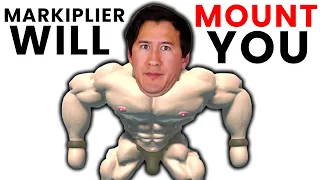 Markiplier Will MOUNT You