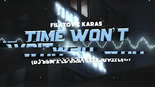 Filatov & karas - Time Won't Wait (DJ BBM & LD BARTEK bootleg)