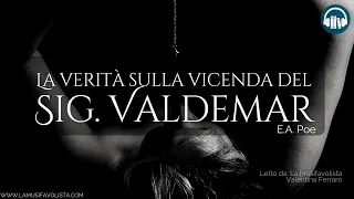 LA VERITÀ SULLA VICENDA DEL SIG. VALDEMAR • E.A. Poe  ☎ #Audiolibro ☎ Storie per Notti Insonni ☎