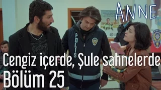 Anne 25. Bölüm - Cengiz İçerde, Şule Sahnelerde