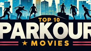 Top 10 Parkour Movies