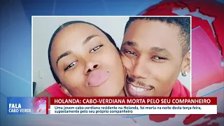 Homem tira a vida de uma cabo-verdiana na Holanda  | Fala Cabo Verde