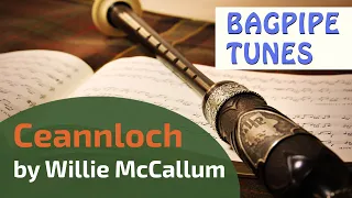 Ceannloch by Willie McCallum | Bagpipe Tunes on Practice Chanter ⭐⭐⭐⭐⭐