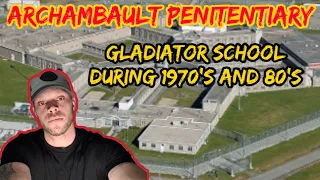 Canadian Prison.  Archambault Penitentiary. Gladiator School in the 70's and 80's. Prison warzone