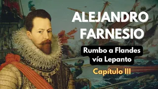 ALEJANDRO FARNESIO, rumbo a FLANDES vía LEPANTO (Cap.III) - PODCAST DOCUMENTAL HISTORIA