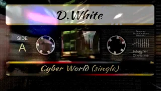 D.White - Cyber World (vocal version, 2019)