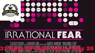 31 Days Of Indie Horror Day 26: Irrational Fear (2017) (Prime)