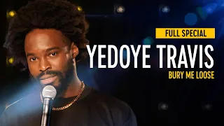 Yedoye Travis: Bury Me Loose - Full Special