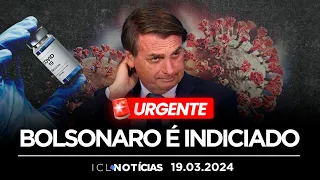 ICL NOTÍCIAS - 19/03/24 - SAIBA MAIS SOBRE O PRIMEIRO INDICIAMENTO DE BOLSONARO E ALIADOS