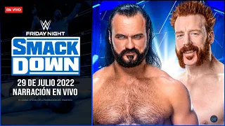 WWE SmackDown 29 de JULIO 2022 EN VIVO | Narración EN VIVO | SHEAMUS vs DREW MCINTYRE | #SmackDown