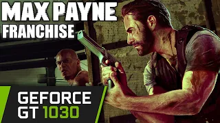 Max Payne Franchise - GT 1030 - 1 - 2 - 3 - Benchmark PC - Series Trilogy Test