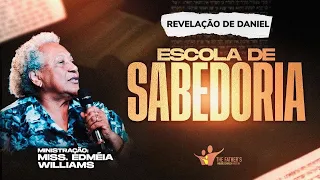 A Revelação de Daniel - Miss. Edméia Williams #EscolaDeSabedoria