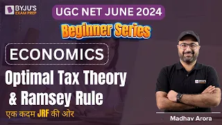 UGC NET JUNE 2024 | Economics | Optimal Tax Theory & Ramsey Rule | Madhav Arora