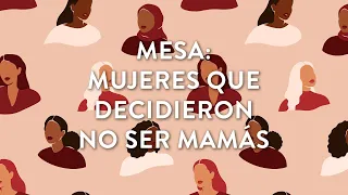 Mesa: Mujeres que decidieron NO ser mamás | Martha Debayle