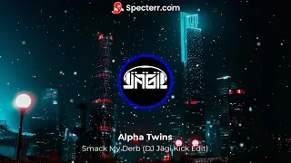 Alpha Twins - Smack my Derb (DJ Jägi Kick Edit)