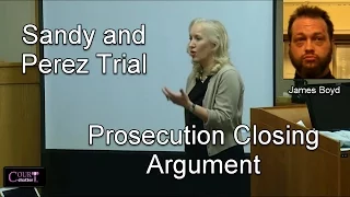 Sandy and Perez Trial Prosecution Closing Argument 10/06/16