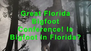 Great Florida Bigfoot Conference! #bigfootadventures