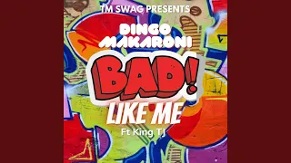 Bad Like Me (feat. King TJ)