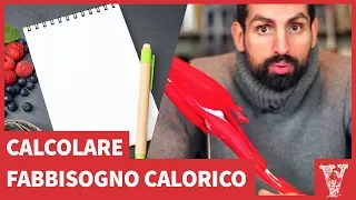 Come calcolare il FABBISOGNO CALORICO