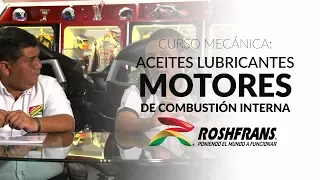 Curso Mecánica Roshfrans: Aceites Lubricantes para Motores de Combustión Interna