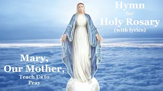 Mary, Our Mother, Teach Us to Pray | Hymn for Holy Rosary (With Lyrics)