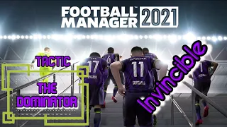 FM21 TACTIC | THE DOMINATOR INVINCIBLE TACTIC | FOOTBALL MANAGER 2021