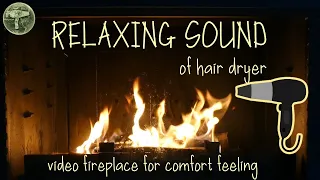 FIREPLACE, Venez vous detendre avec ce son de SECHE CHEVEUX