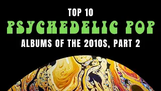 Top 10 Psychedelic Pop Albums of the 2010s (PART 2)