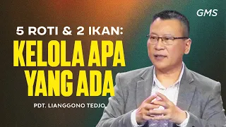 5 Roti & 2 Ikan: Kelola Apa Yang Ada - Pdt. Lianggono Tedjo (Official GMS Church)