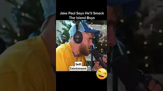 Jake Paul Says He'll Slap The Island Boys