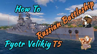 World of Warships | How to for Beginners Russian Imperial Pyotr Velikiy | Wookie Legend