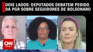 Dois Lados: Deputados debatem pedido da PGR sobre seguidores de Bolsonaro | LIVE CNN